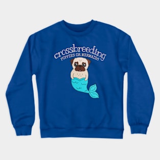 crossbreeding : puppies or mermaids Crewneck Sweatshirt